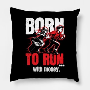 Born to run... with money Pillow