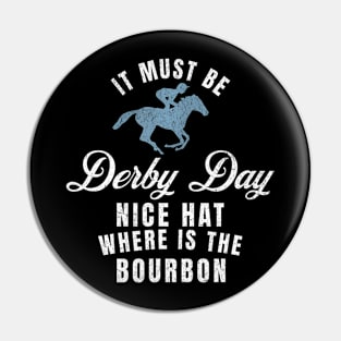 It Must Be Derby Day Nice Hat Wheres The Bourbon Pin