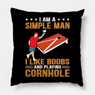 I Am A Simple Man I Like Boobs And Playing Cornhole Pillow