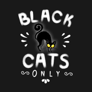 Black Cats Only T-Shirt