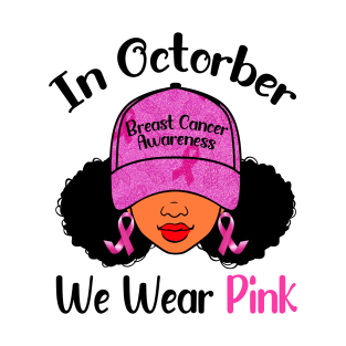 In October We Wear Pink Breast Cancer Awareness Black Women T-Shirt