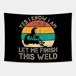 Yes I Know I Am Let Me Finish This Weld T Shirt For Women Men Tapestry