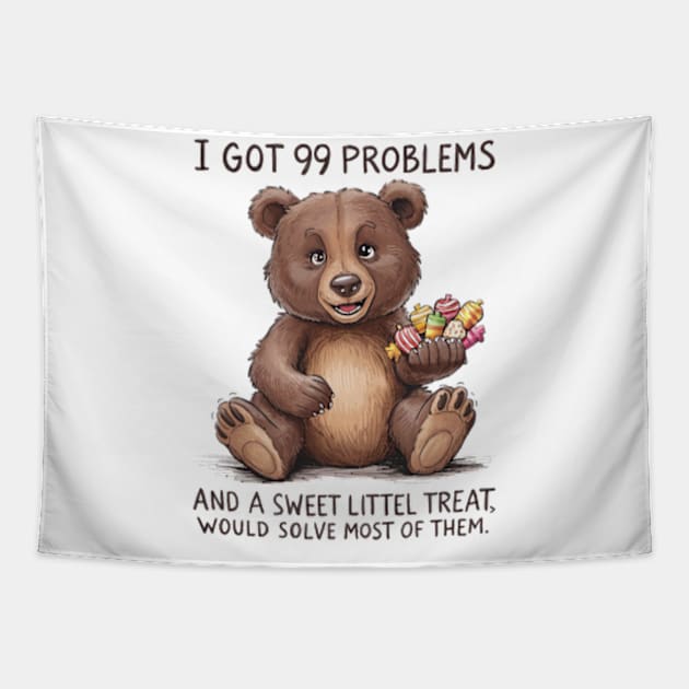 I Got 99 Problems And A Sweet Little Treat Would Solve Most Of Them Tapestry by Sandlin Keen Ai