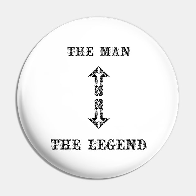 Funny The Man The Legend Pin by Kidrock96