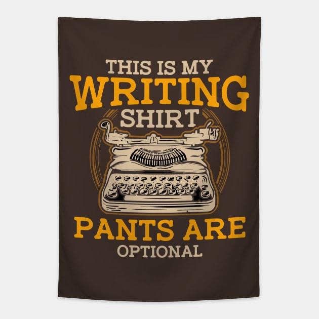 This Is My Writing Shirt Pants Are Optional Writer Tapestry by E