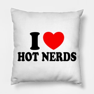 I Love Hot Nerds Pillow