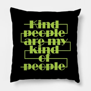 Kind people are my kind of people Pillow