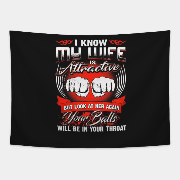 I Know My Wife Is Attractive T-Shirt Tapestry by padma