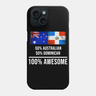 50% Australian 50% Dominican 100% Awesome - Gift for Dominican Heritage From Dominican Republic Phone Case