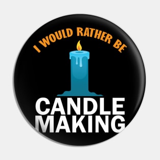 i would rather be candle makinng Pin