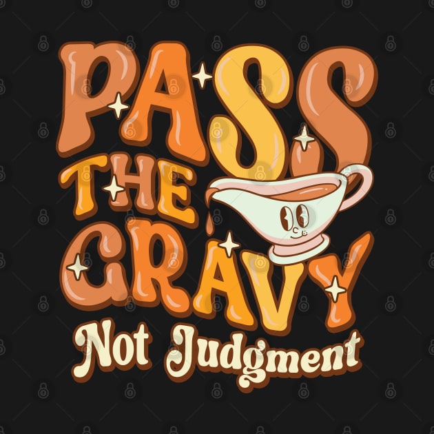 Pass The Gravy - Not Judgment Thanksgiving Gravy Fan Design by Graphic Duster