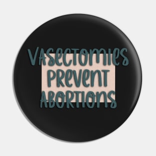 Vasectomies Prevent Abortions Women’s Rights Pin