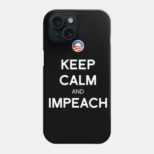 Keep Calm and Impeach Phone Case