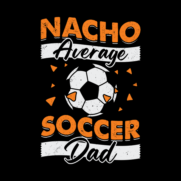 Nacho Average Soccer Dad by Dolde08