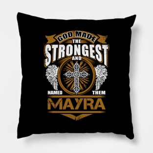 Mayra Name T Shirt - God Found Strongest And Named Them Mayra Gift Item Pillow