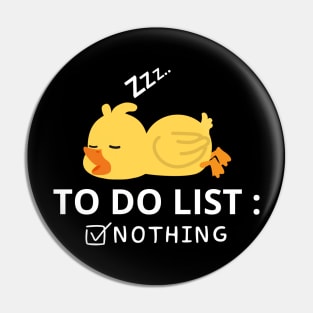 To Do List Nothing Duck Pin