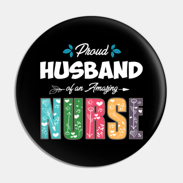 Proud Husband Of An Amazing Nurse Cute Love Quotes Novelty Proud Husband Of An Amazing Nurse Pin Teepublic Let the wife make the husband glad to come home, and let him 54. teepublic
