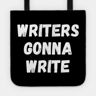 Writers Gonna Write Funny Writer Gift Writing Motivation Tote