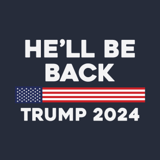 He Will Be Back Trump 2024 T-Shirt