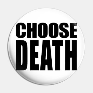 CHOOSE DEATH // Nihilism Slogans FoR Life Pin