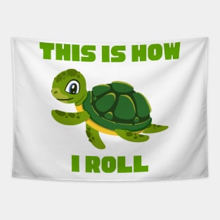 This Is How I Roll Turtle Tapestry