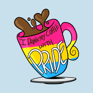 I Drink My Coffee With Pride! (Pan) T-Shirt