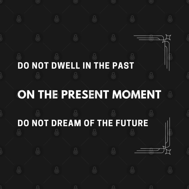 Concentrate the mind on the present moment by Stylebymee