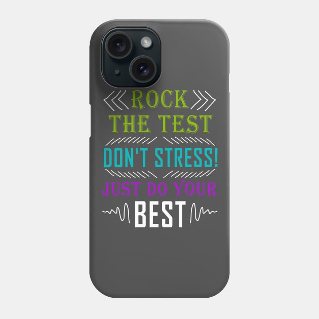 Rock The Test Don't Stress Just Do Your Best Teacher Test Day Shirt Phone Case by Curryart