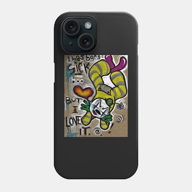 i was born sick Phone Case by wYATTgUSSwAYLON