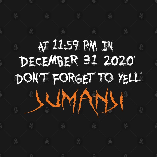 At 11:59pm in december 31 2020 don't forget to yell jumanji by uniqueversion