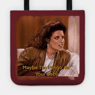 Maybe The Dingo Ate Your Baby - Elaine Benes - Seinfeld Tote