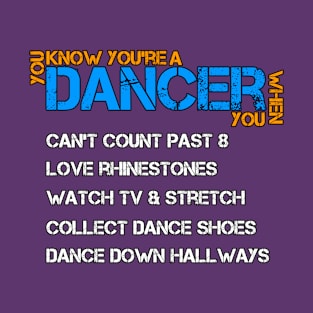 You know you're a dancer when . . . T-Shirt