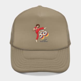 Sally Omalley, I'm 50 i like to kick, streth, and kick! Hat