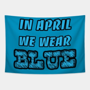 In April we wear blue ( Autism Awareness month) Tapestry