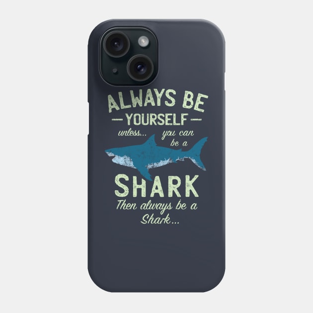 Always be a Shark Phone Case by IncognitoMode