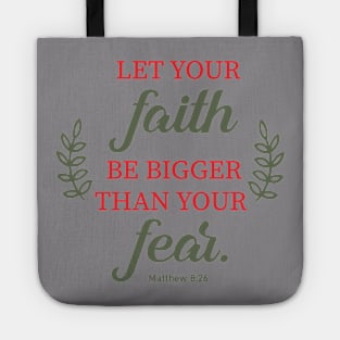 Let your faith be bigger than your fear Tote