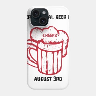 International Beer Day August 3rd , Beer Day Phone Case