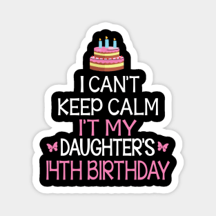 Happy To Me Father Mother Daddy Mommy Mama I Can't Keep Calm It's My Daughter's 14th Birthday Magnet