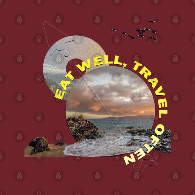 Eat Well, Travel Often. by TeeText