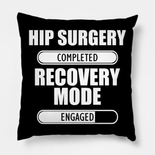 Hip Surgery Completed Recovery Mode Engaged Pillow