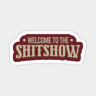 Welcome to the ShitShow Magnet