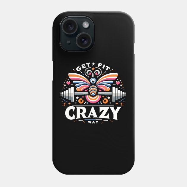 get fit crazy way Phone Case by AOAOCreation