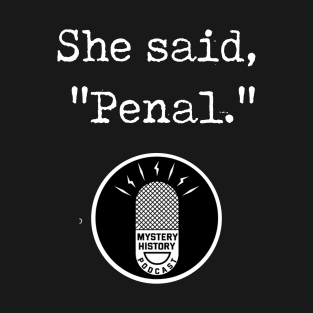 "She said Penal" White T-Shirt