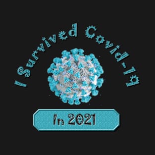 I Survived Covid-19 in 2021 and Survived Teal Blue - Coronavirus Pandemic Remembrance Survivor T-Shirt