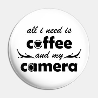 all i need is coffee and my camera Pin