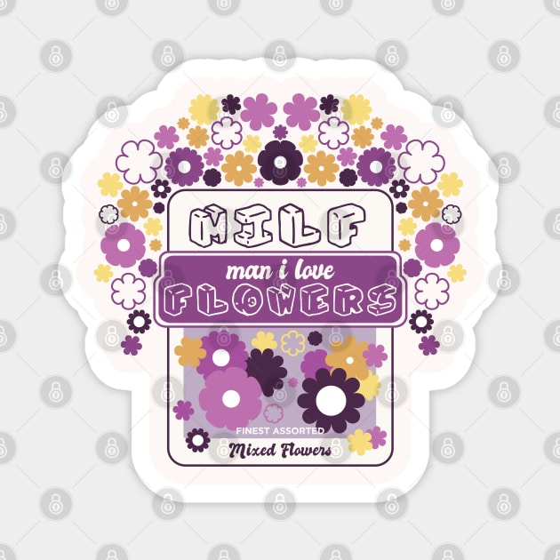 MILF Man I Love Flowers [Moth Mix] Magnet by deadbeatprince typography