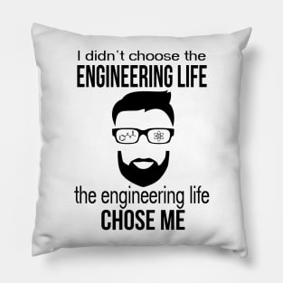 engineering life chose me Pillow