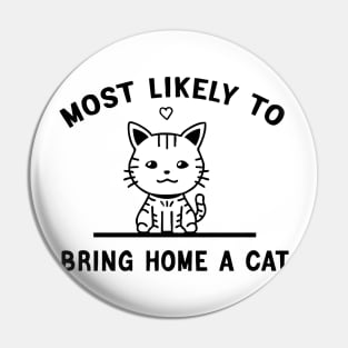 most likely to bring home a cat Pin