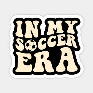 In my Soccer Era Magnet