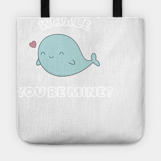 Whale You Be Mine Funny Pun T-Shirt Tote